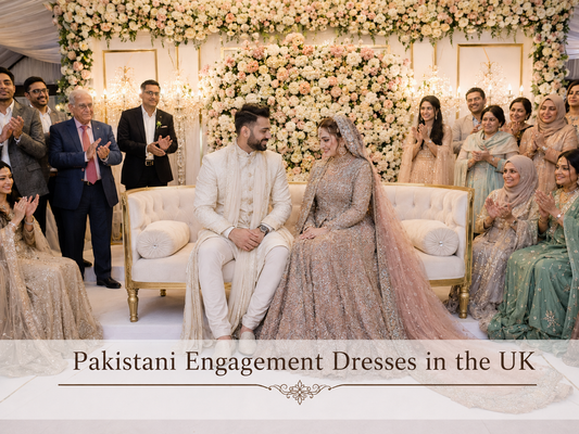 Pakistani Engagement dresses in the UK : Complete Guide 
